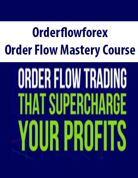 Orderflowforex – Order Flow Mastery Course