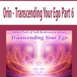 Orin-Transcending-Your-Ego-Part-6