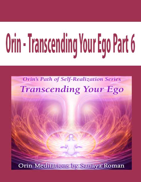 Orin - Transcending Your Ego Part 6