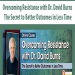 Overcoming Resistance with Dr. David Burns