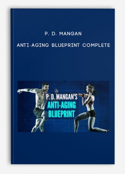 P. D. Mangan – Anti-Aging Blueprint Complete