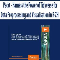 Packt - Harness the Power of Tidyverse for Data Preprocessing and Visualisation in R-ZH