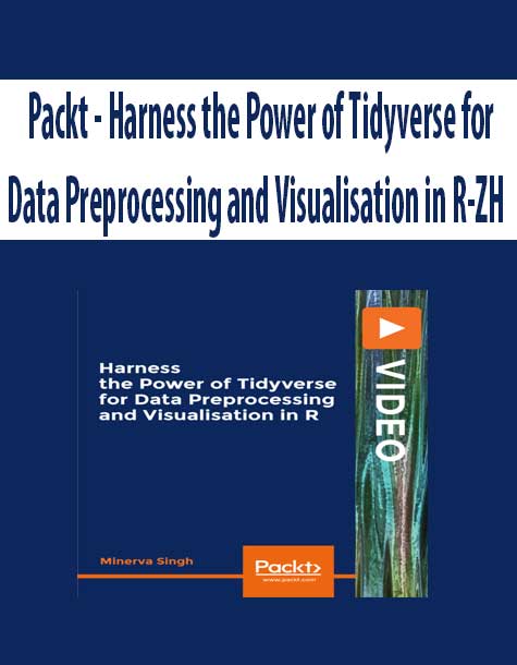 Packt - Harness the Power of Tidyverse for Data Preprocessing and Visualisation in R-ZH