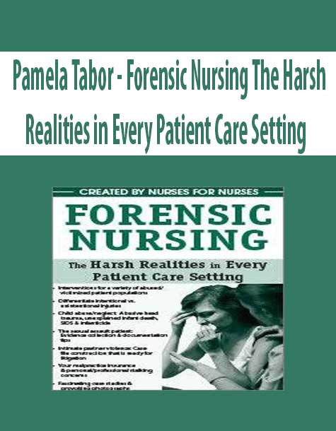 Pamela Tabor - Forensic Nursing The Harsh Realities in Every Patient Care Setting