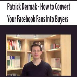 Patrick Dermak - How to Convert Your Facebook Fans into Buyers