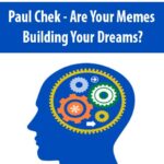 Paul-Chek-Are-Your-Memes-Building-Your-Dreams