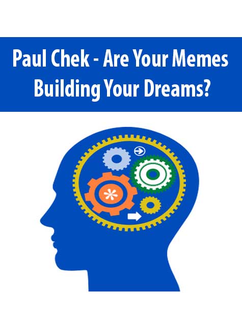Paul Chek - Are Your Memes Building Your Dreams?