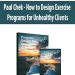 Paul-Chek-How-to-Design-Exercise-Programs-for-Unhealthy-Clients
