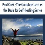 Paul-Chek-The-Complete-Love-as-the-Basis-for-Self-Healing-Series