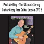 Paul Mehling – The Ultimate Swing Guitar Gypsy Jazz Guitar Lesson-DVD 2