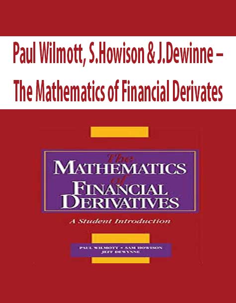 Paul Wilmott; S.Howison & J.Dewinne – The Mathematics of Financial Derivates