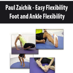 Paul Zaichik - Easy Flexibility - Foot and Ankle Flexibility