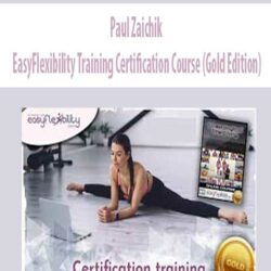 Paul Zaichik - EasyFlexibility Training Certification Course (Gold Edition)