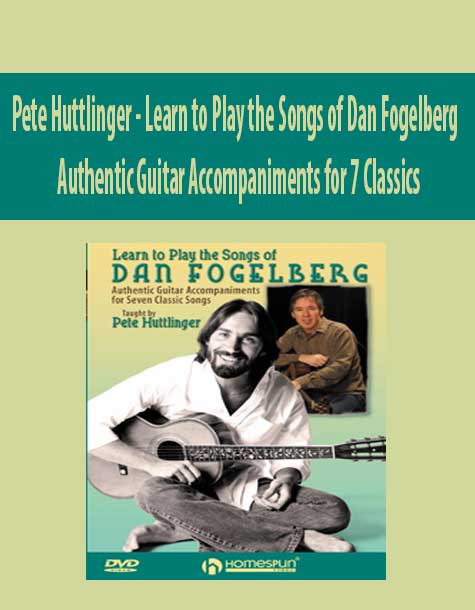 Pete Huttlinger - Learn to Play the Songs of Dan Fogelberg - Authentic Guitar Accompaniments for 7 Classics