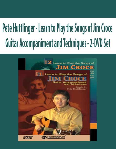 Pete Huttlinger - Learn to Play the Songs of Jim Croce - Guitar Accompaniment and Techniques - 2-DVD Set