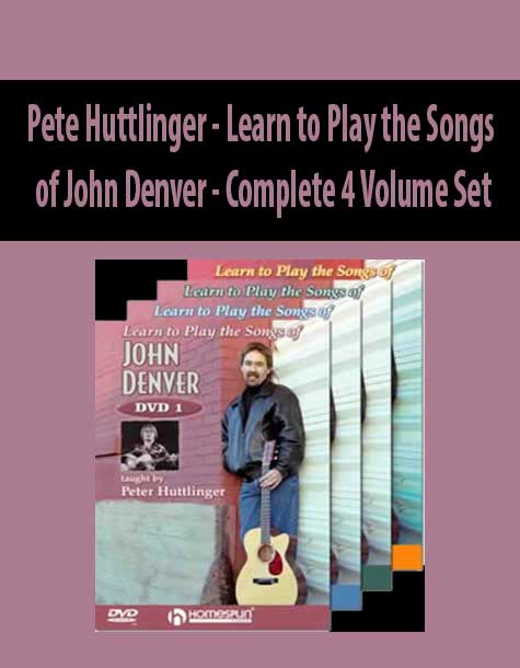 Pete Huttlinger - Learn to Play the Songs of John Denver - Complete 4 Volume Set