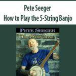 Pete Seeger – How to Play the 5-String Banjo