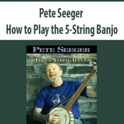 Pete Seeger - How to Play the 5-String Banjo
