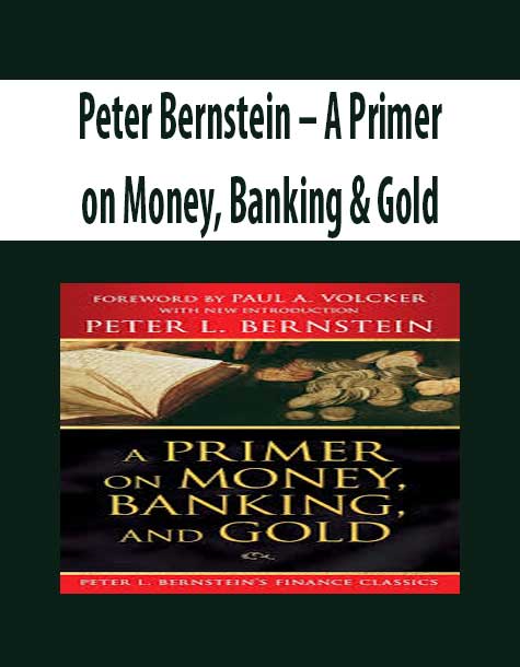 Peter Bernstein – A Primer on Money, Banking & Gold