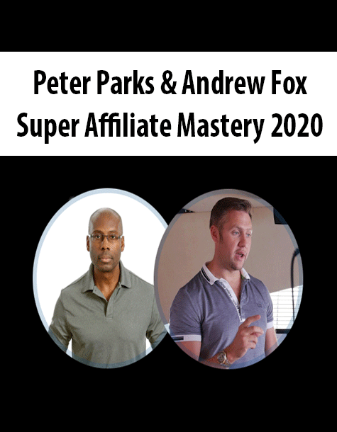 Peter Parks & Andrew Fox - Super Affiliate Mastery 2020