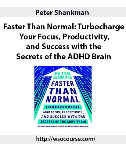 peter-shankman-faster-than-normal-turbocharge-your-focus-productivity-and-success-with-the-secrets-of-the-adhd-brain2