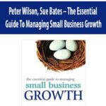 Peter-Wilson,-Sue-Bates-The-Essential-Guide-To-Managing-Small-Business-Growth