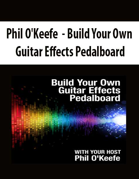 Phil O'Keefe - Build Your Own Guitar Effects Pedalboard