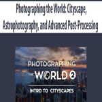 Photographing-the-World-Cityscape,-Astrophotography,-and-Advanced-Post-Processing