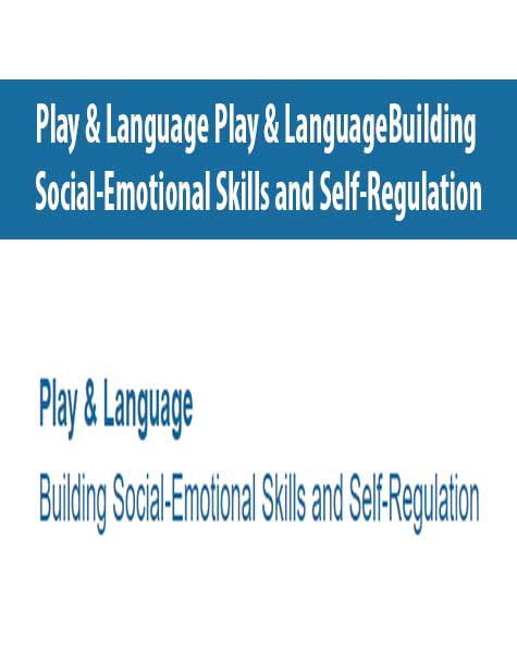 Play & Language Play & LanguageBuilding Social-Emotional Skills and Self-Regulation