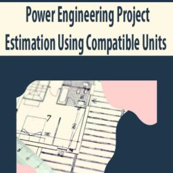 Power Engineering Project Estimation Using Compatible Units