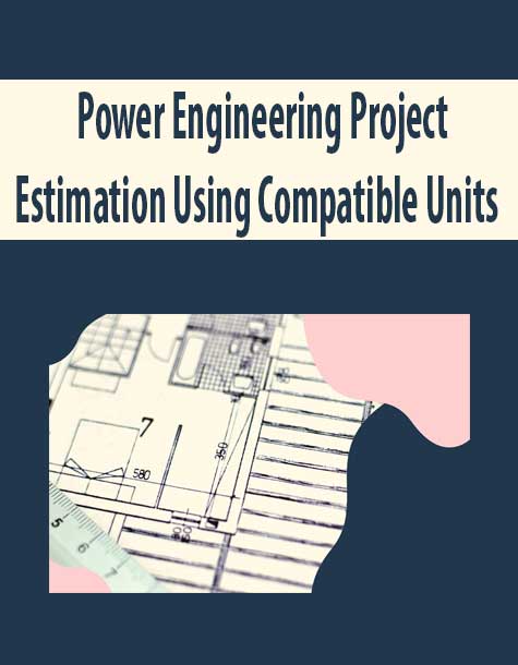 Power Engineering Project Estimation Using Compatible Units