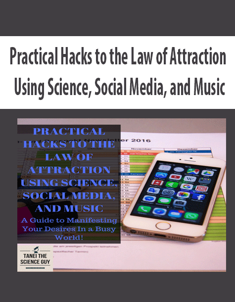 Practical Hacks to the Law of Attraction Using Science, Social Media, and Music