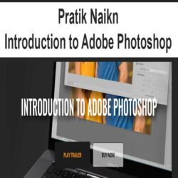 Pratik Naikn - Introduction to Adobe Photoshop