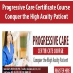 Progressive Care Certificate Course Conquer the High Acuity Patient
