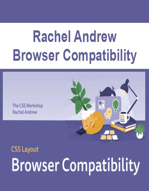 Rachel Andrew - Browser Compatibility