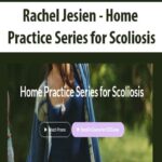Rachel Jesien – Home Practice Series for Scoliosis