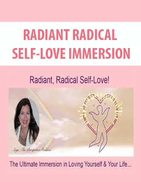 RADIANT RADICAL SELF-LOVE IMMERSION