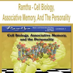 Ramtha - Cell Biology, Associative Memory, And The Personality