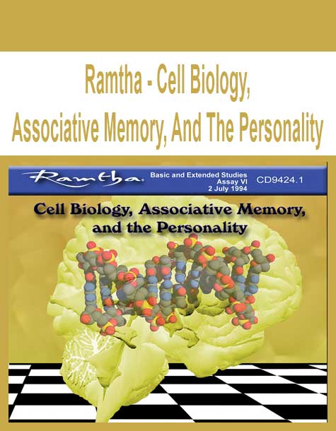 Ramtha - Cell Biology, Associative Memory, And The Personality