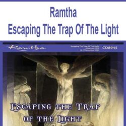 Ramtha - Escaping The Trap Of The Light