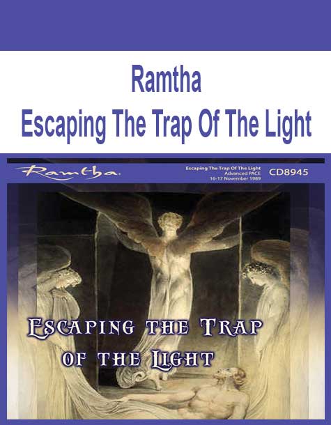 Ramtha - Escaping The Trap Of The Light