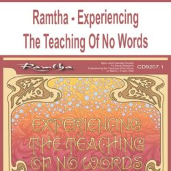 Ramtha - Experiencing The Teaching Of No Words
