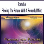 Ramtha-Flexing-The-Future-With-A-Powerful-Mind