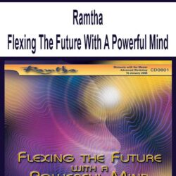 Ramtha - Flexing The Future With A Powerful Mind