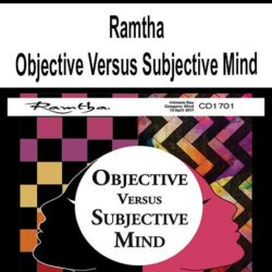 Ramtha - Objective Versus Subjective Mind