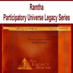Ramtha - Participatory Universe Legacy Series
