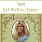 Ramtha – Self As Mind Divine Is Experience