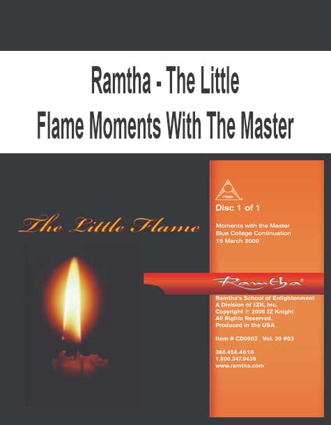 Ramtha - The Little Flame Moments With The Master