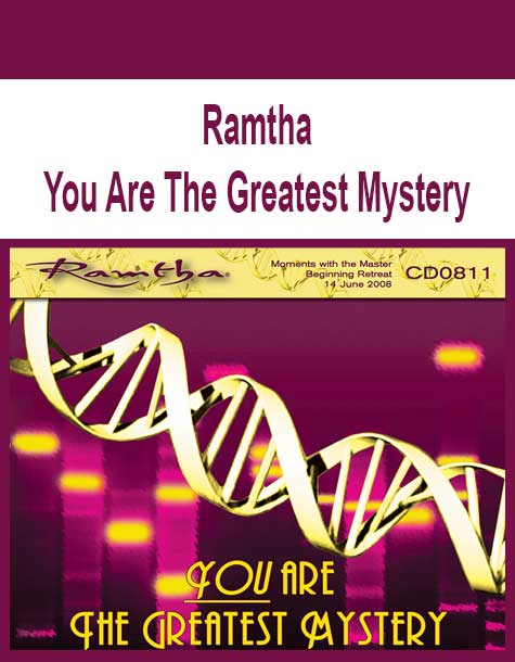 Ramtha - You Are The Greatest Mystery