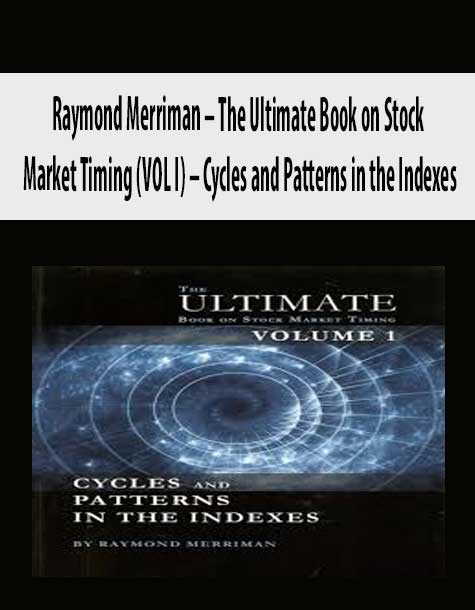 Raymond Merriman – The Ultimate Book on Stock Market Timing (VOL I) – Cycles and Patterns in the Indexes